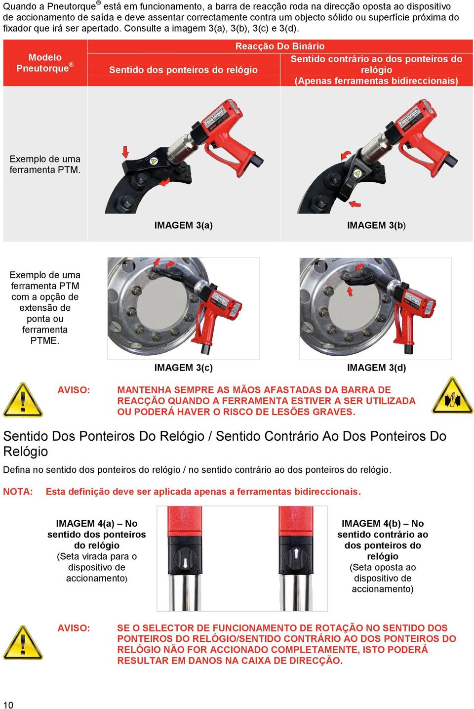 Modelo Pneutorque Reacção Do Binário Sentido contrário ao dos ponteiros do Sentido dos ponteiros do relógio relógio (Apenas ferramentas bidireccionais) Exemplo de uma ferramenta PTM.