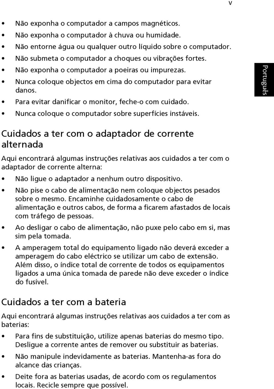 Para evitar danificar o monitor, feche-o com cuidado. Nunca coloque o computador sobre superfícies instáveis.