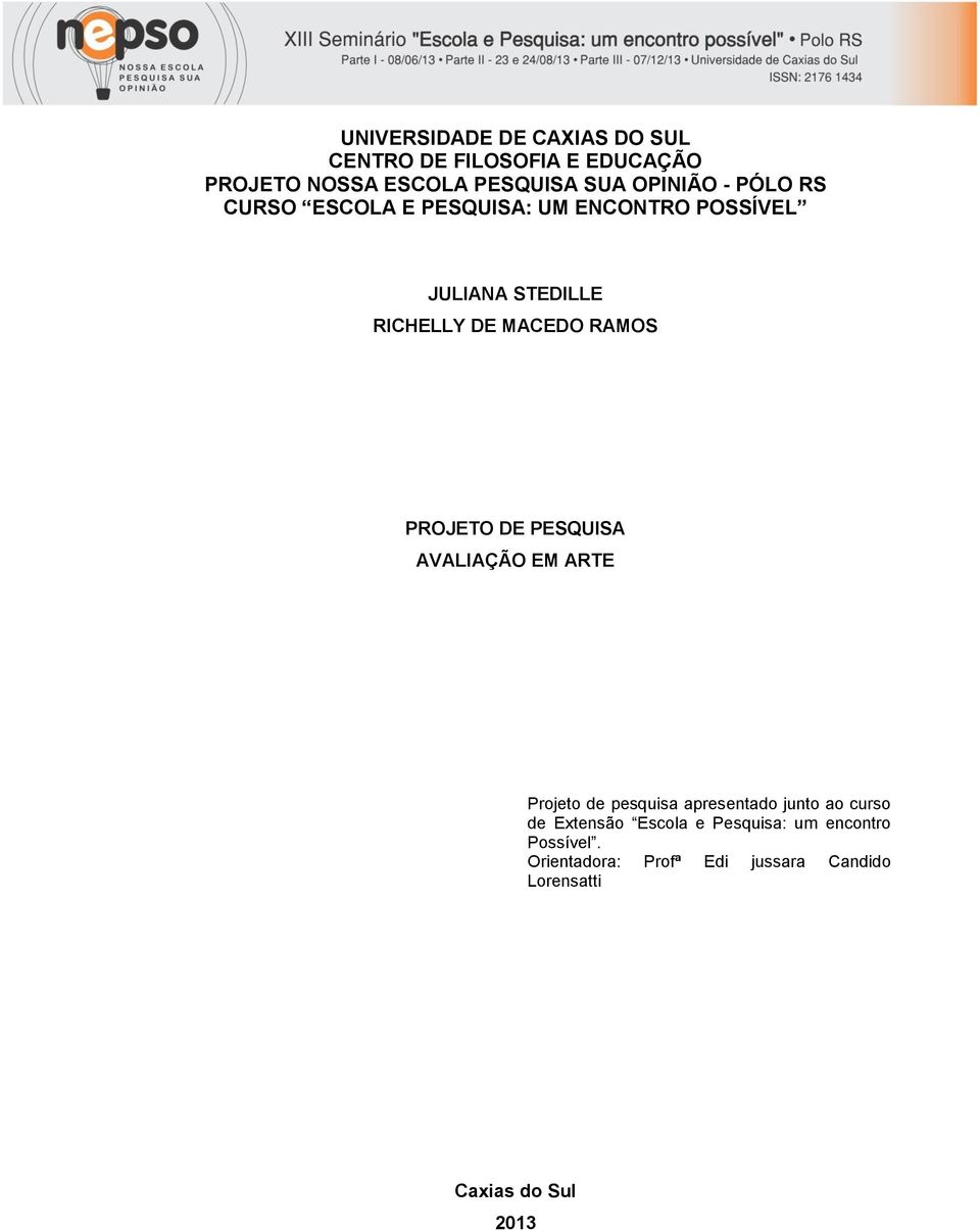 RAMOS PROJETO DE PESQUISA AVALIAÇÃO EM ARTE Projeto de pesquisa apresentado junto ao curso de