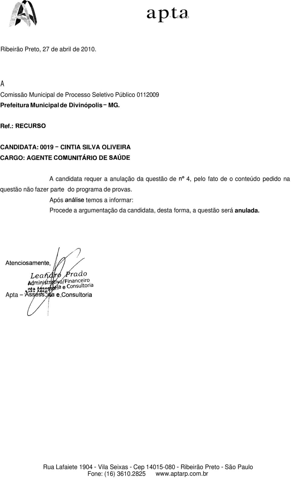 no 4, pelo fato de o conteúdo pedido na questão não fazer parte do programa de provas.