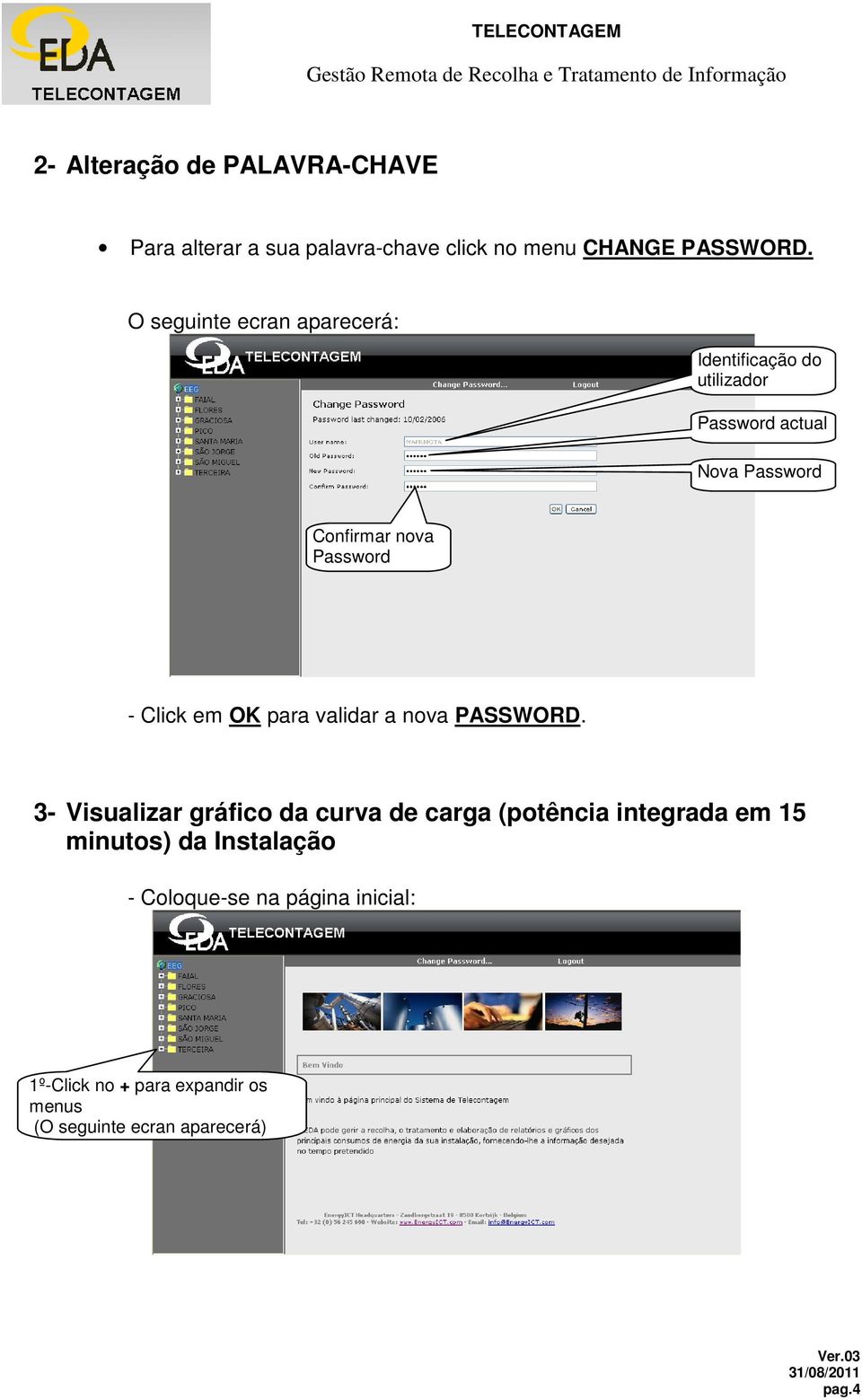 - Click em OK para validar a nova PASSWORD.