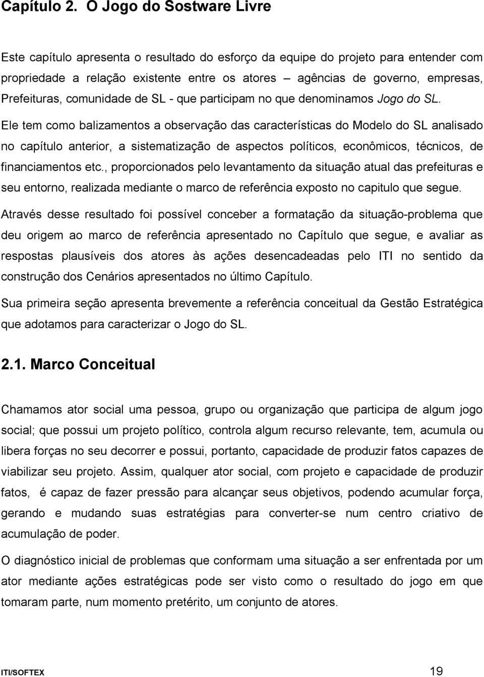 Prefeituras, comunidade de SL - que participam no que denominamos Jogo do SL.