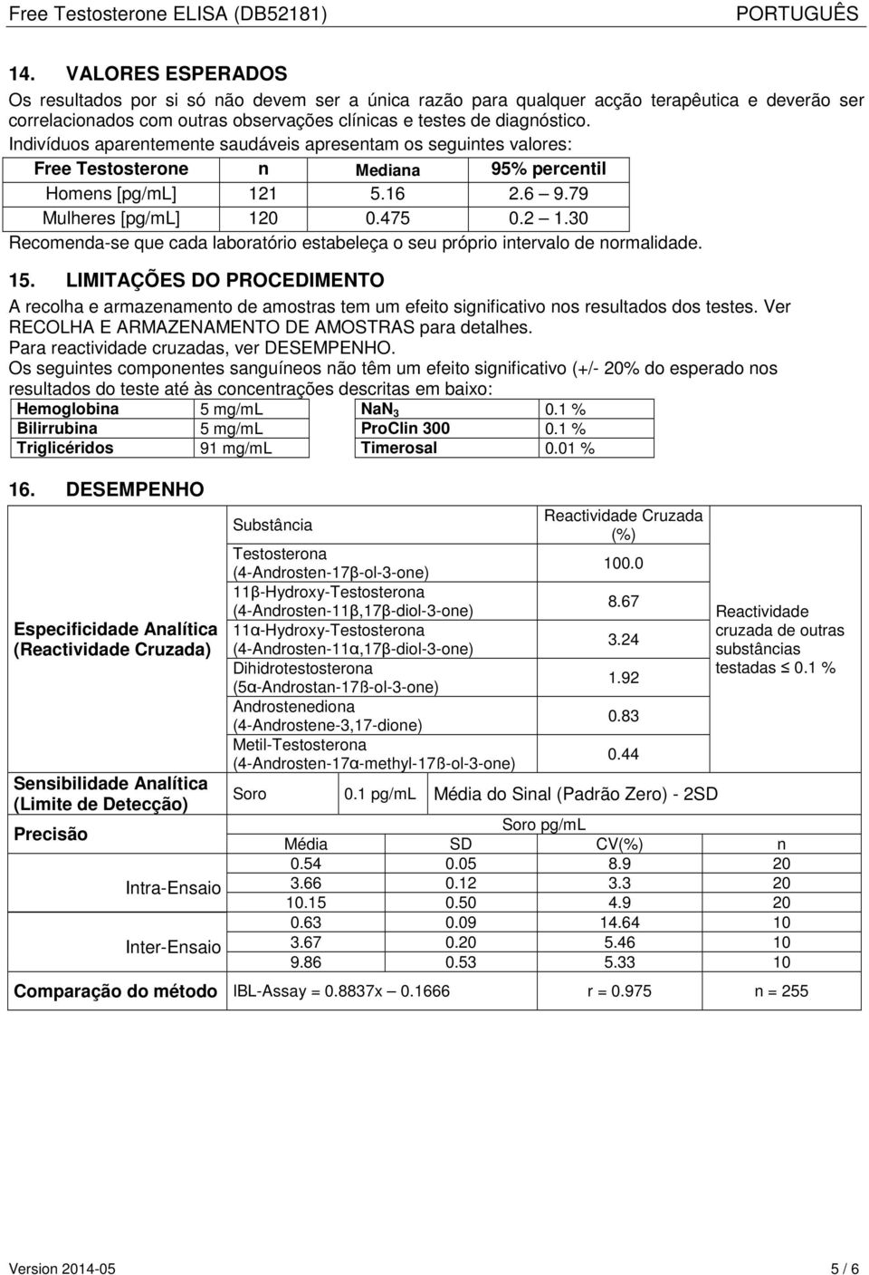 30 Recomenda-se que cada laboratório estabeleça o seu próprio intervalo de normalidade. 15.