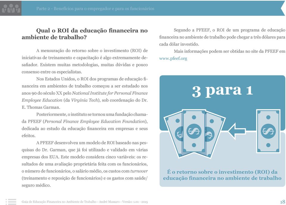 Existem muitas metodologias, muitas dúvidas e pouco consenso entre os especialistas.