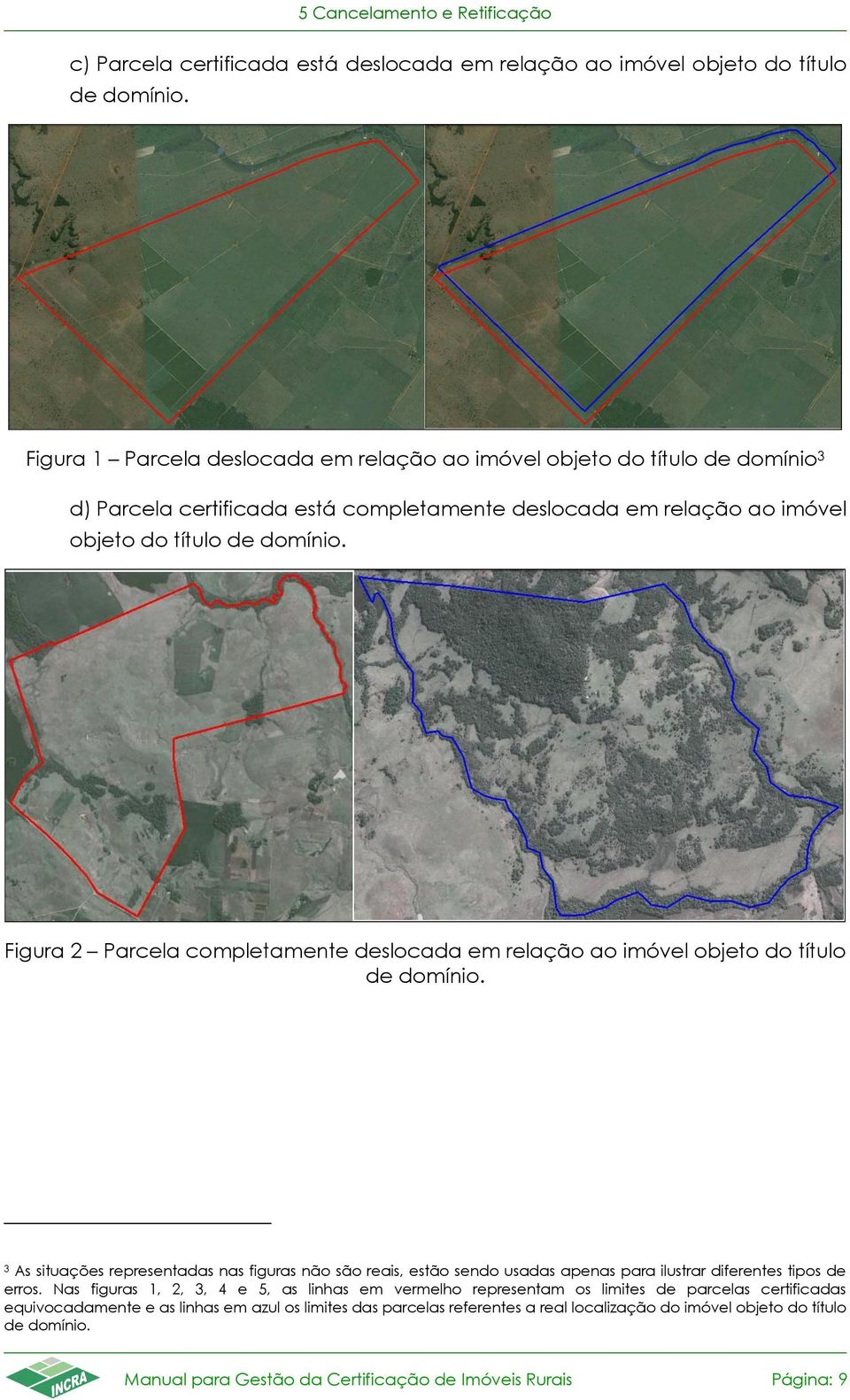 Figura 2 Parcela completamente deslocada em relação ao imóvel objeto do título de domínio.