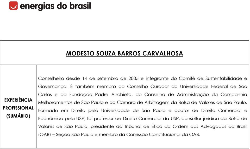 e da Câmara de Arbitragem da Bolsa de Valores de São Paulo.
