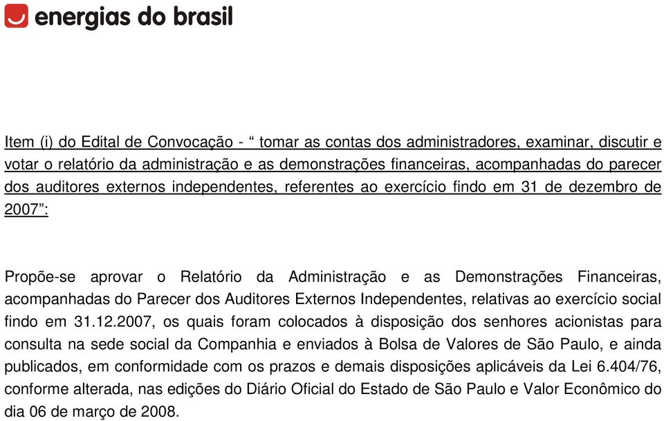 Externos Independentes, relativas ao exercício social findo em 31.12.