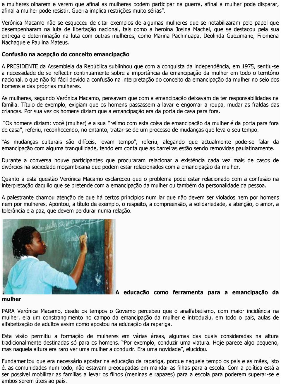 destacou pela sua entrega e determinação na luta com outras mulheres, como Marina Pachinuapa, Deolinda Guezimane, Filomena Nachaque e Paulina Mateus.