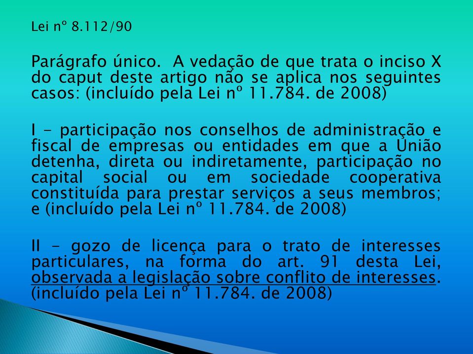 capital social ou em sociedade cooperativa constituída para prestar serviços a seus membros; e (incluído pela Lei nº 11.784.