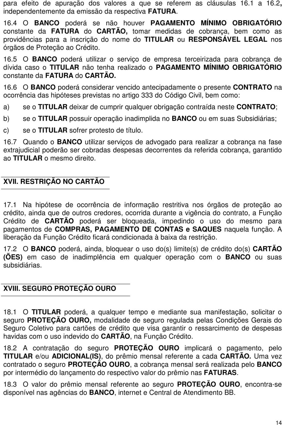 2, independentemente da emissão da respectiva FATURA. 16.