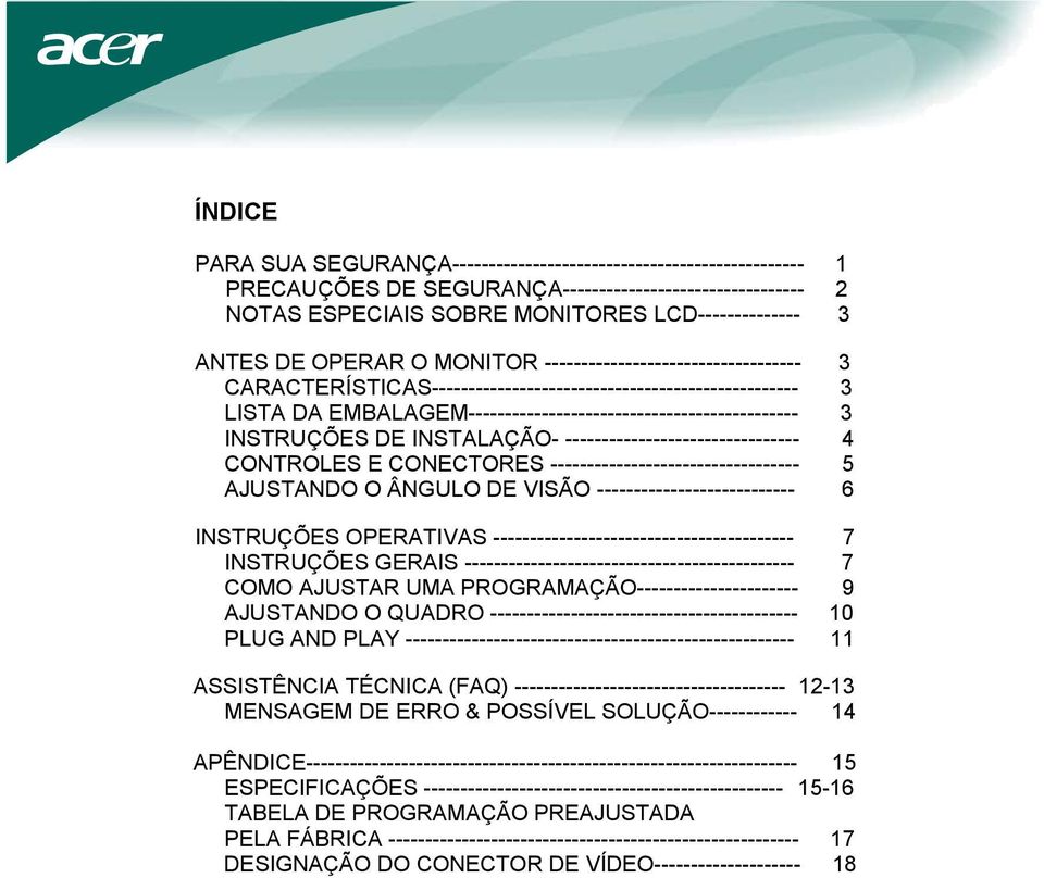 DE INSTALAÇÃO- -------------------------------- 4 CONTROLES E CONECTORES ---------------------------------- 5 AJUSTANDO O ÂNGULO DE VISÃO --------------------------- 6 INSTRUÇÕES OPERATIVAS