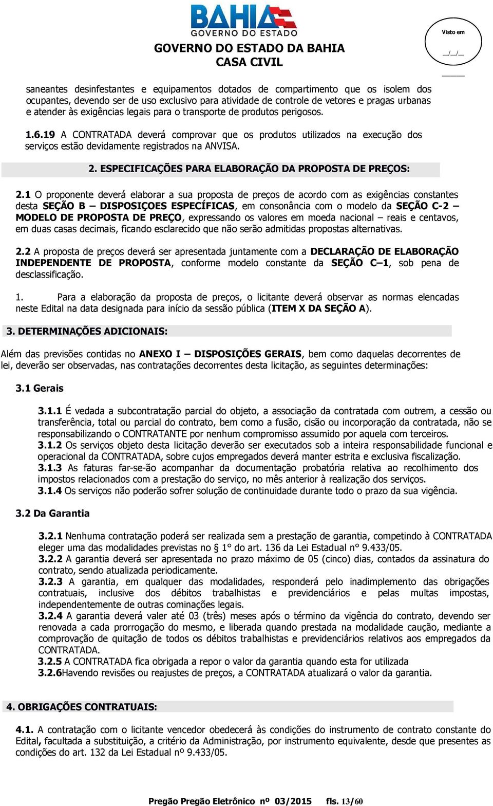 ESPECIFICAÇÕES PARA ELABORAÇÃO DA PROPOSTA DE PREÇOS: 2.