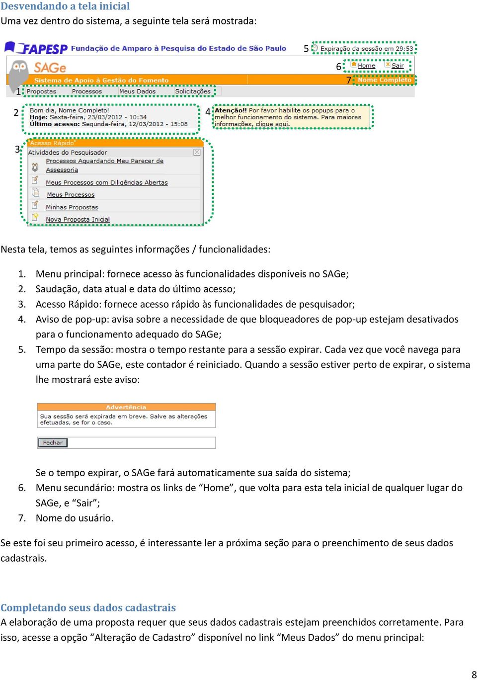 Aviso de pop-up: avisa sobre a necessidade de que bloqueadores de pop-up estejam desativados para o funcionamento adequado do SAGe; 5. Tempo da sessão: mostra o tempo restante para a sessão expirar.