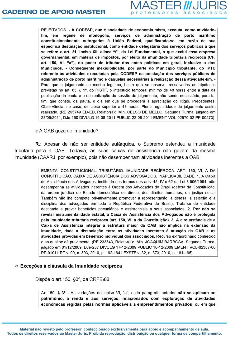 qualificando-se, em razão de sua específica destinação institucional, como entidade delegatária dos serviços públicos a que se refere o art.