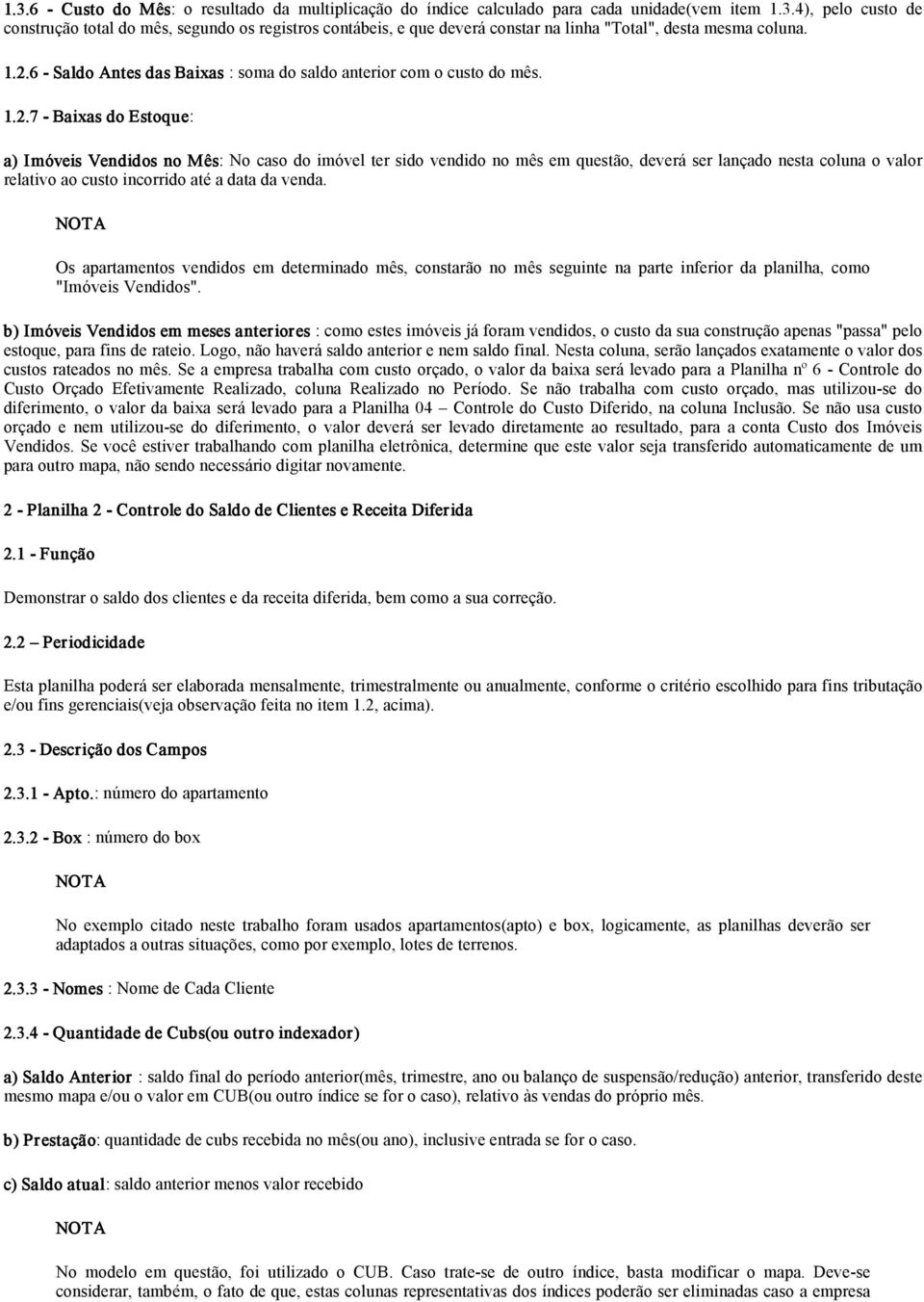 NOTA Os apartamentos vendidos em determinado mês, constarão no mês seguinte na parte inferior da planilha, como "Imóveis Vendidos".