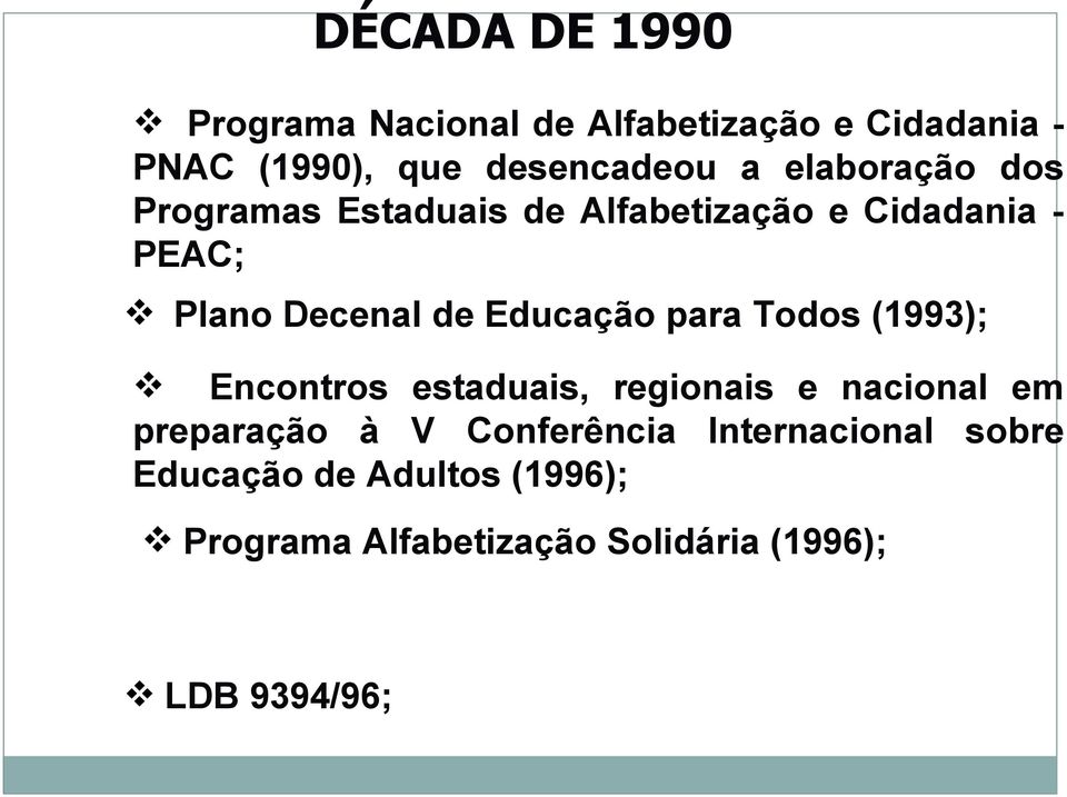 Educação para Todos (1993); Encontros estaduais, regionais e nacional em preparação à V