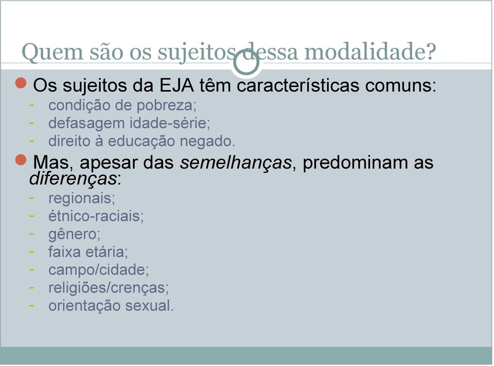 idade-série; - direito à educação negado.