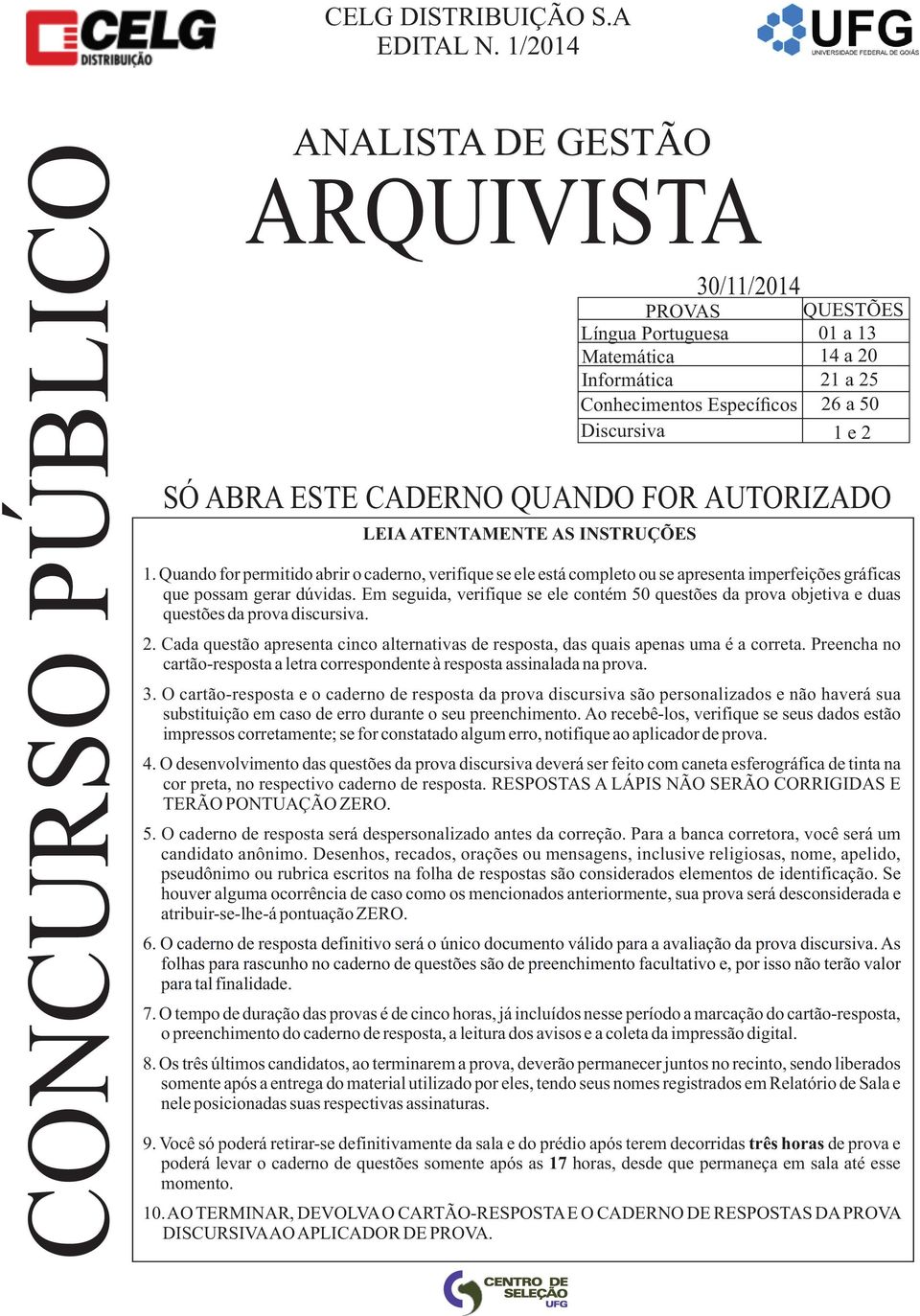 14 a 20 21 a 25 26 a 50 1 e 2 SÓ ABRA ESTE CADERNO QUANDO FOR AUTORIZADO 1.