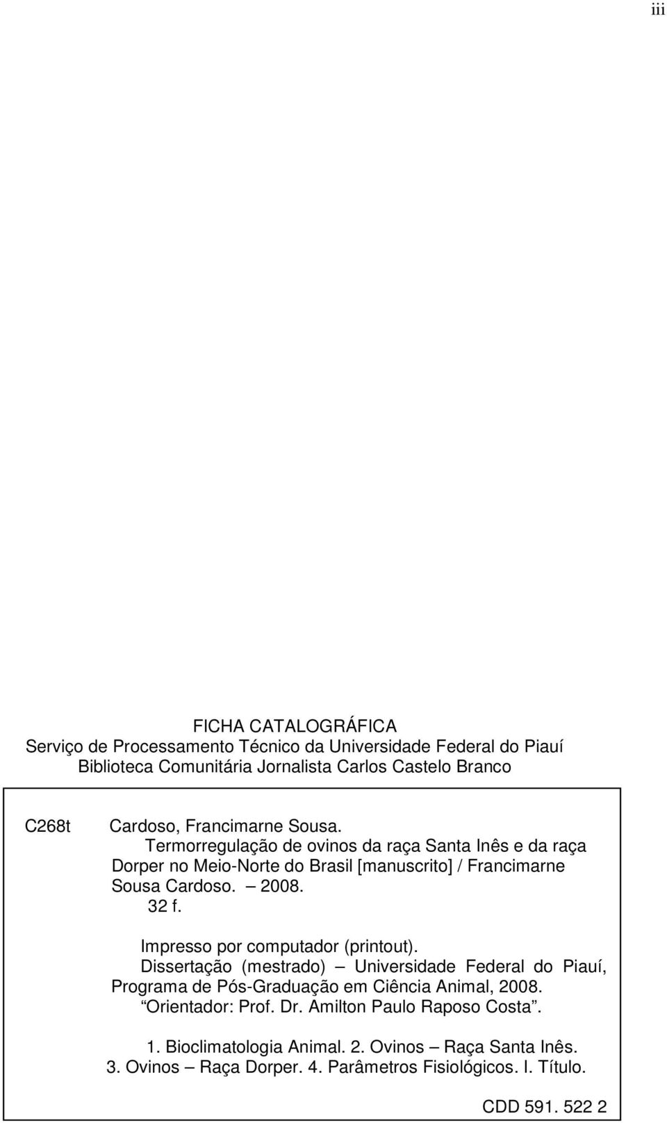Impresso por computador (printout). Dissertação (mestrado) Universidade Federal do Piauí, Programa de Pós-Graduação em Ciência Animal, 2008. Orientador: Prof.