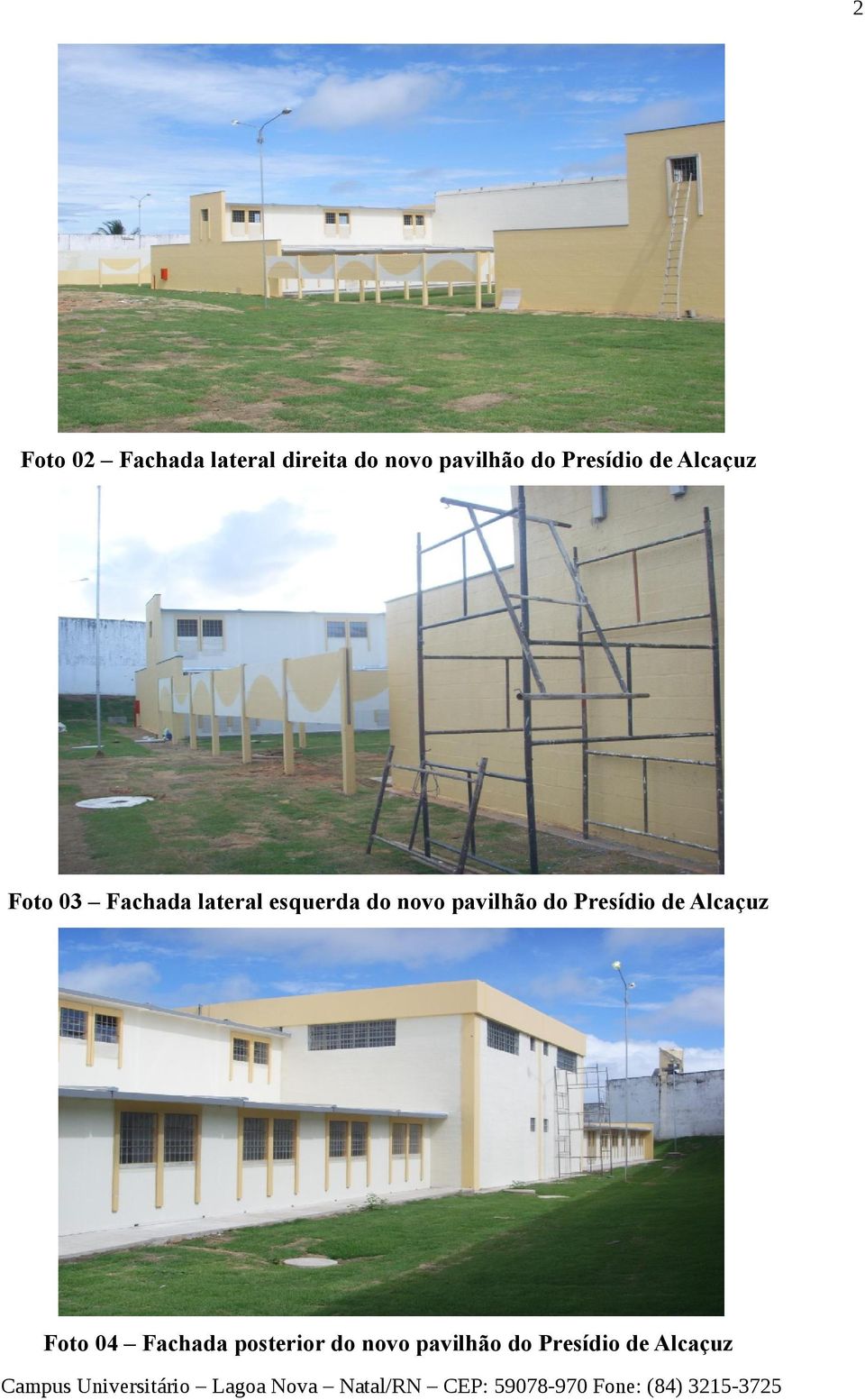 esquerda do novo pavilhão do Presídio de Alcaçuz