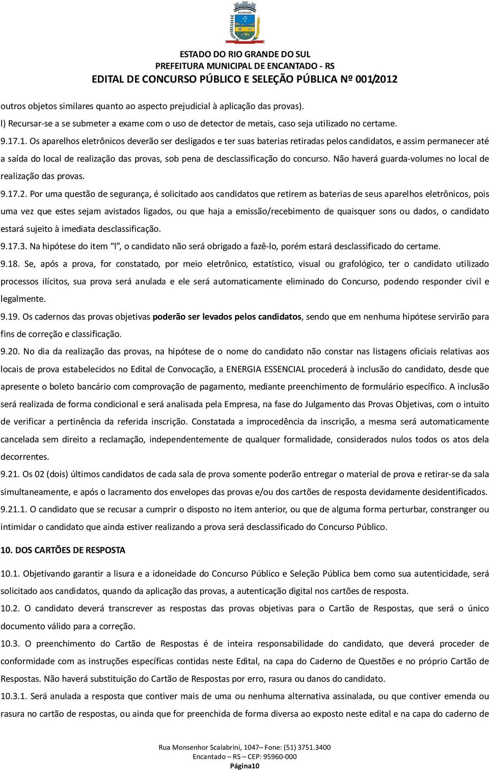 concurso. Não haverá guarda-volumes no local de realização das provas. 9.17.2.