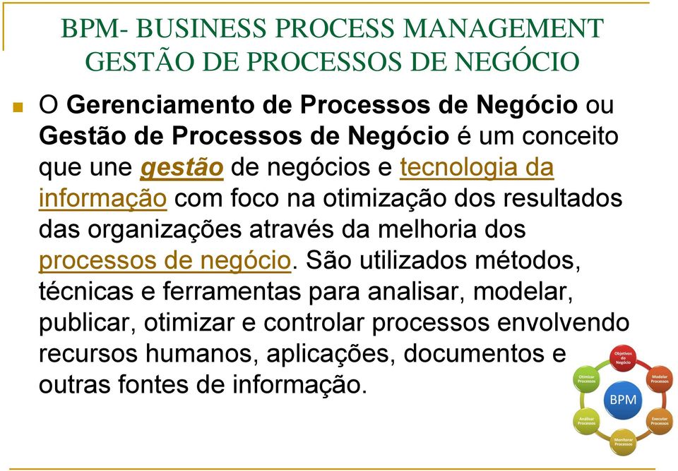 resultados das organizações através da melhoria dos processos de negócio.