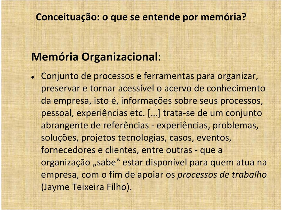 empresa, isto é, informações sobre seus processos, pessoal, experiências etc.