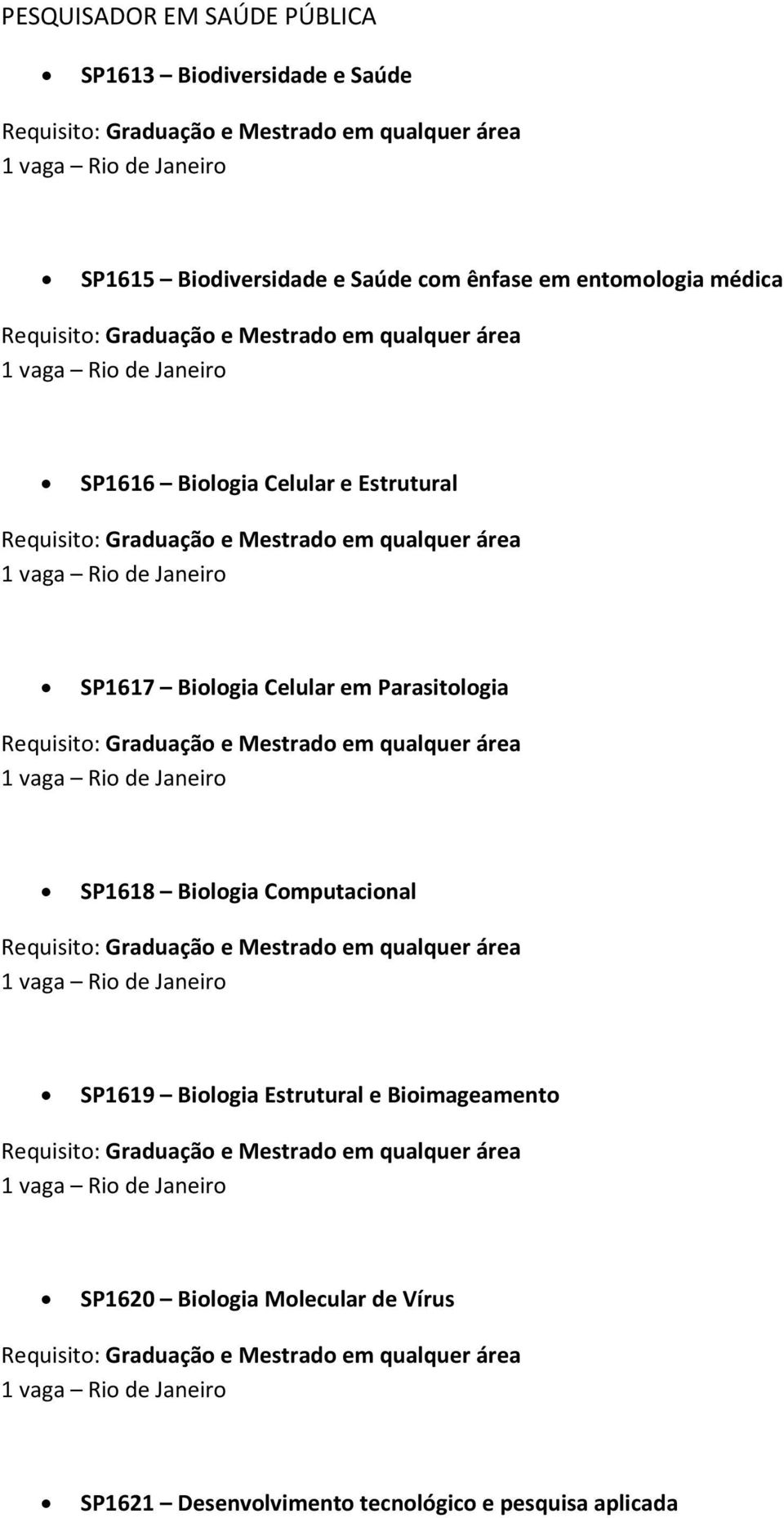 Celular em Parasitologia SP1618 Biologia Computacional SP1619 Biologia Estrutural e
