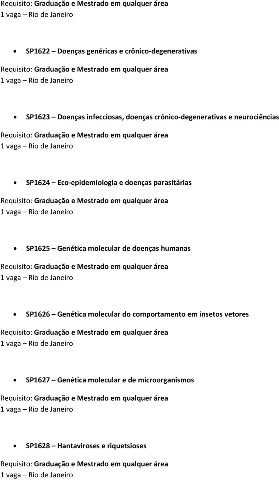 SP1625 Genética molecular de doenças humanas SP1626 Genética molecular do comportamento