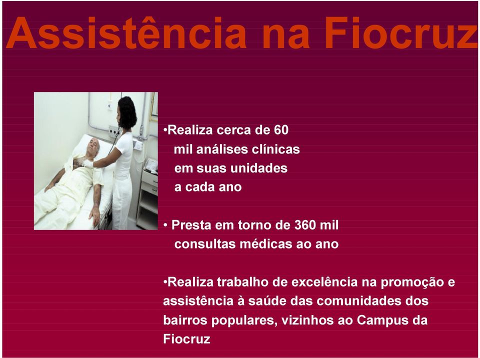 ao ano Realiza trabalho de excelência na promoção e assistência à