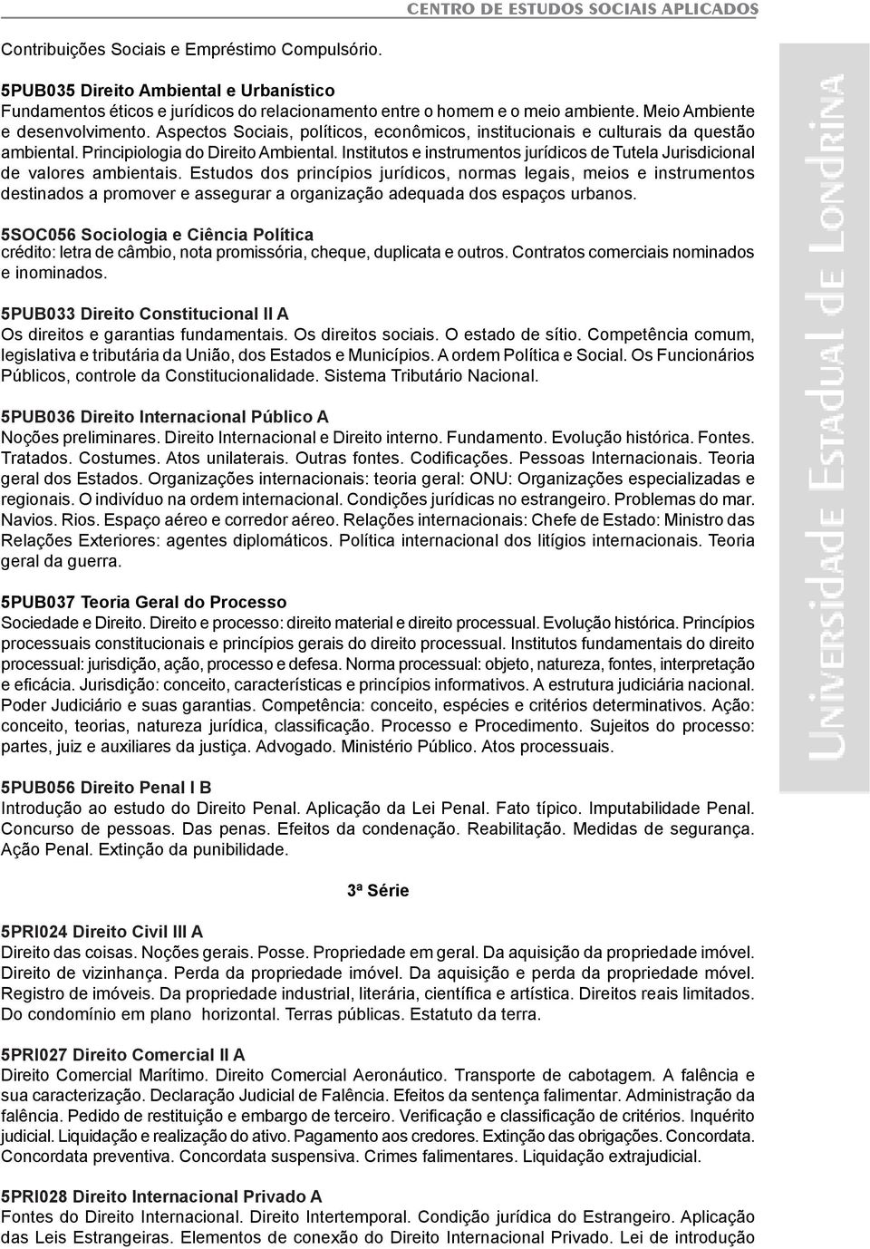 Institutos e instrumentos jurídicos de Tutela Jurisdicional de valores ambientais.