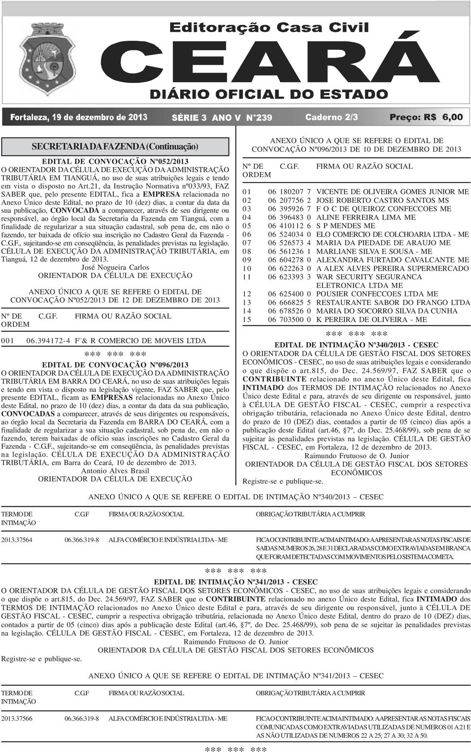 21, da Instrução Normativa nº033/93, FAZ SABER que, pelo presente EDITAL, fica a EMPRESA relacionada no Anexo Único deste Edital, no prazo de 10 (dez) dias, a contar da data da sua publicação,