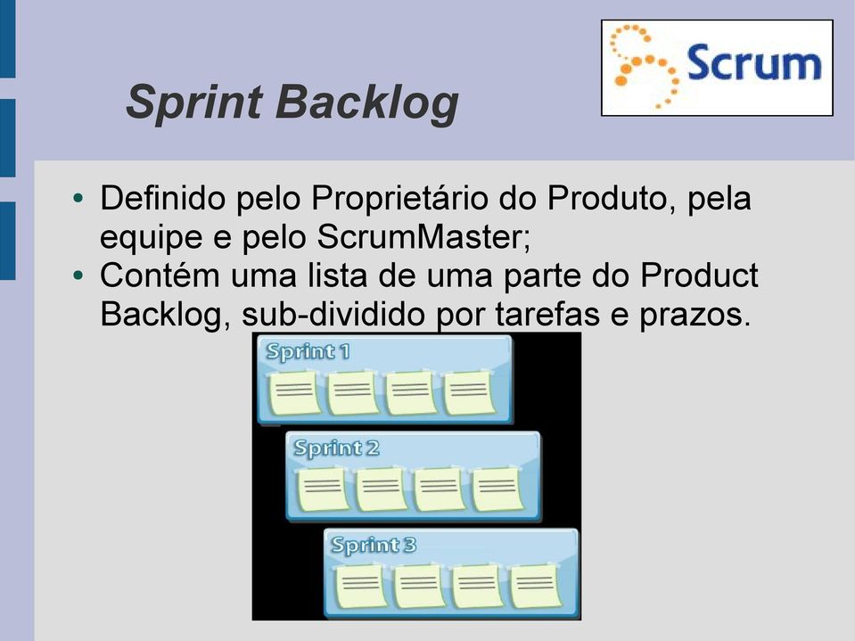 ScrumMaster; Contém uma lista de uma parte