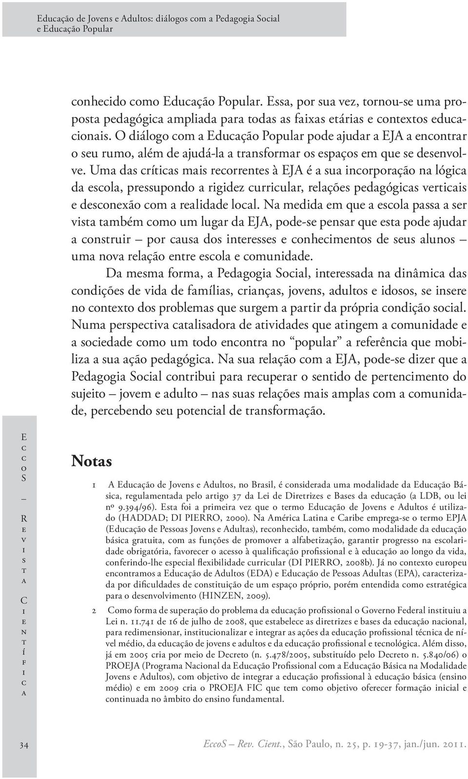 N mdd m qu l p r v mbém m um lugr d EJA, pd- pnr qu pd judr nrur pr u d nr nhmn d u lun um nv rlçã nr l mundd.