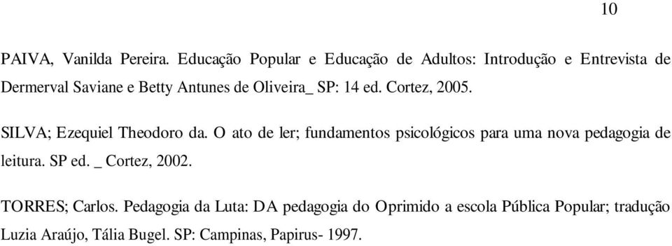 Oliveira_ SP: 14 ed. Cortez, 2005. SILVA; Ezequiel Theodoro da.