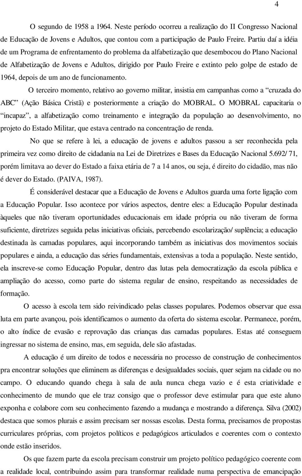 de estado de 1964, depois de um ano de funcionamento.