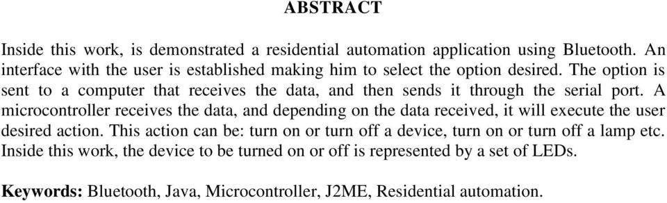 The option is sent to a computer that receives the data, and then sends it through the serial port.