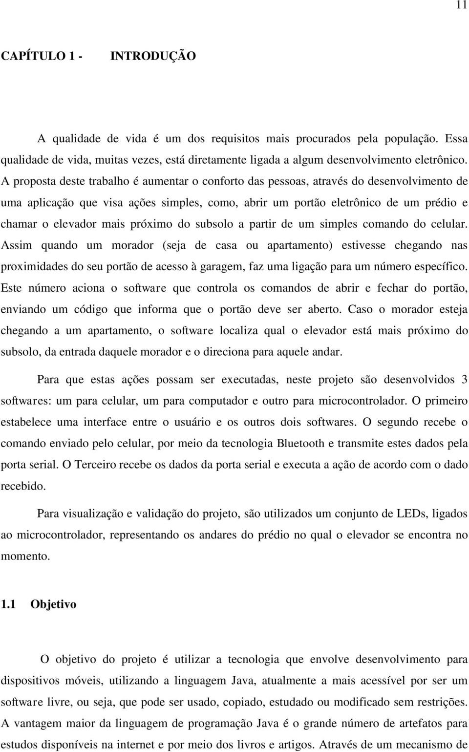 próximo do subsolo a partir de um simples comando do celular.