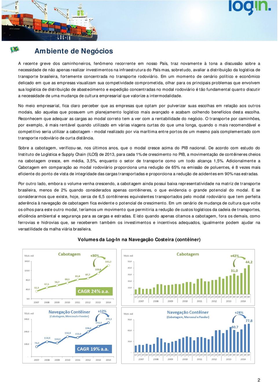 Em um momento de cenário político e econômico delicado em que as empresas visualizam sua competividade comprometida, olhar para os principais problemas que envolvem sua logística de distribuição de