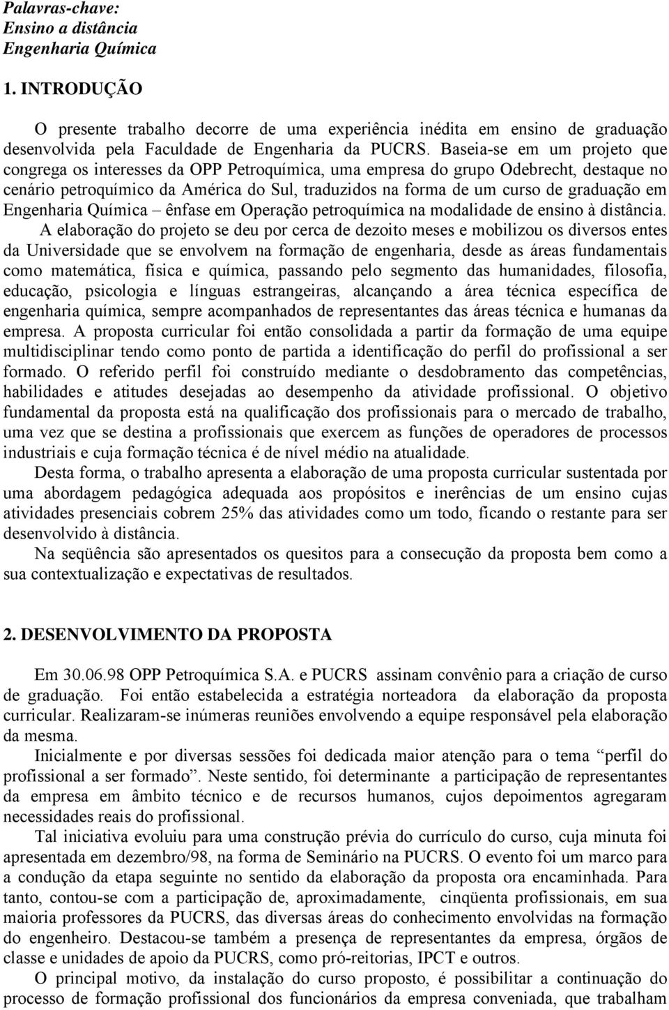 graduação em Engenharia Química ênfase em Operação petroquímica na modalidade de ensino à distância.