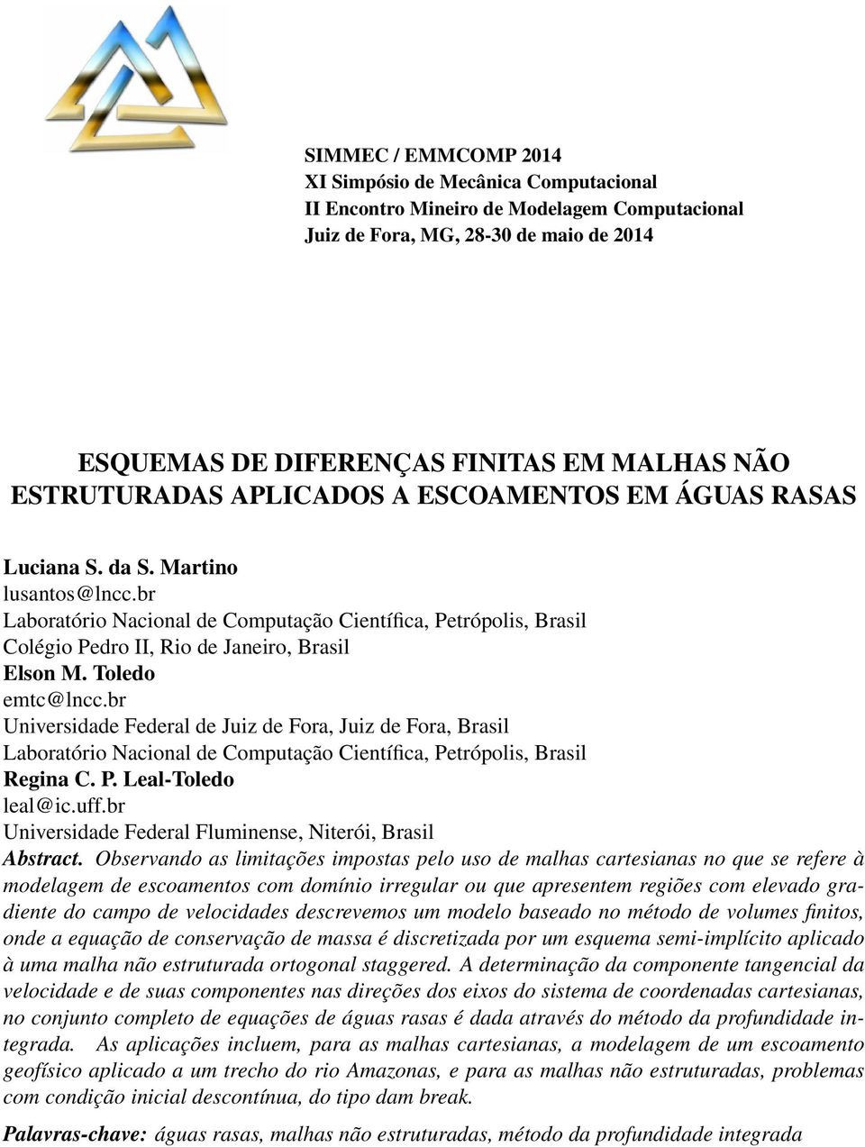 Toledo emtc@lncc.br Universidade Federal de Juiz de Fora, Juiz de Fora, Brasil Laboratório Nacional de Computação Científica, Petrópolis, Brasil Regina C. P. Leal-Toledo leal@ic.uff.