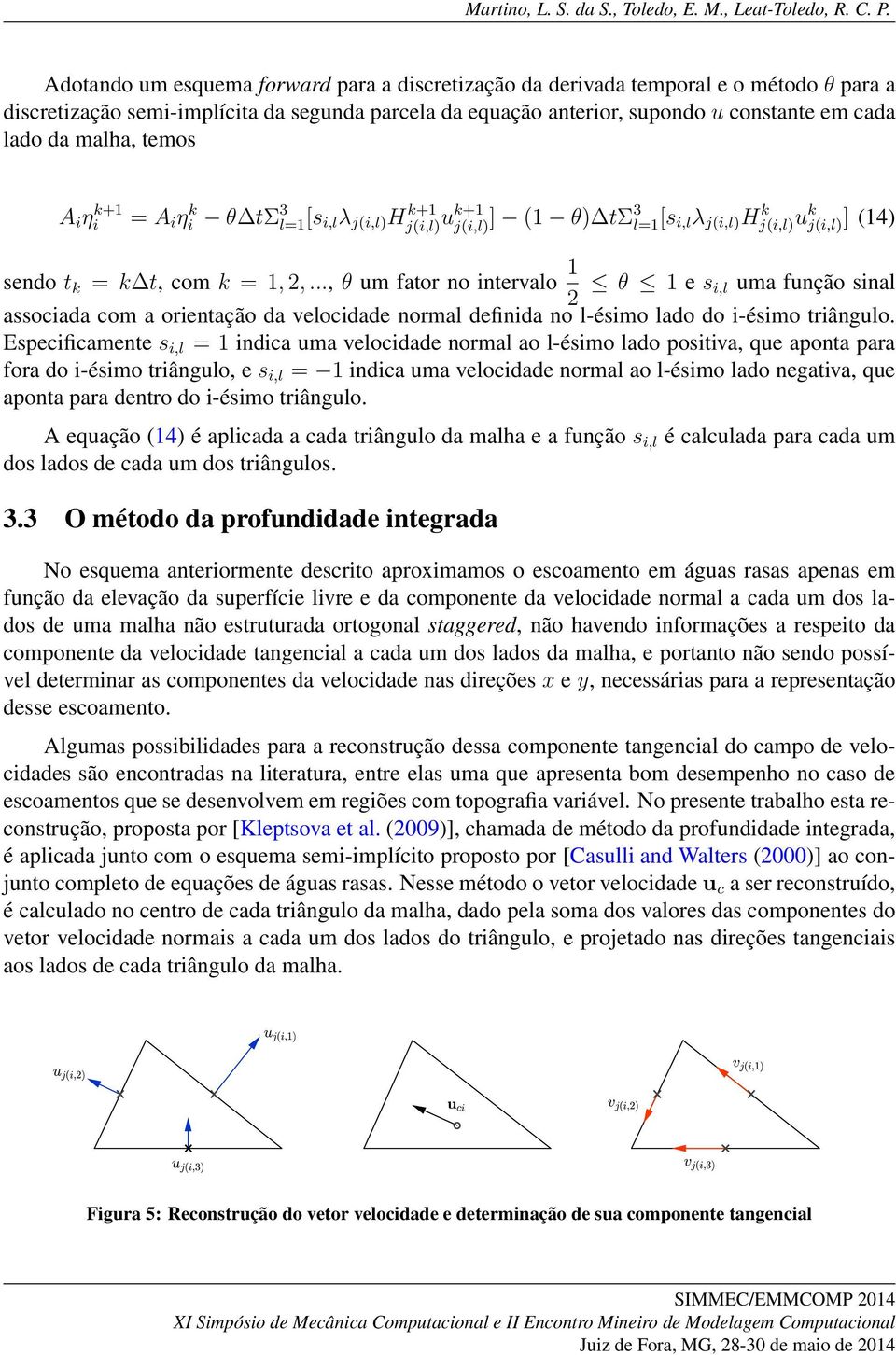 .., θ um fator no intervalo 1 θ 1 e s i,l uma função sinal associada com a orientação da velocidade normal definida no l-ésimo lado do i-ésimo triângulo.