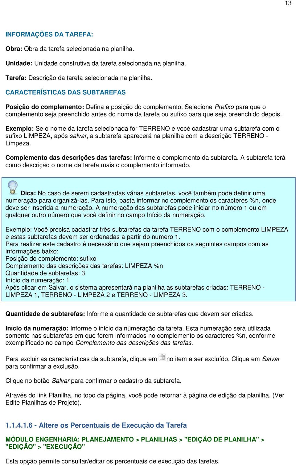 Selecione Prefixo para que o complemento seja preenchido antes do nome da tarefa ou sufixo para que seja preenchido depois.