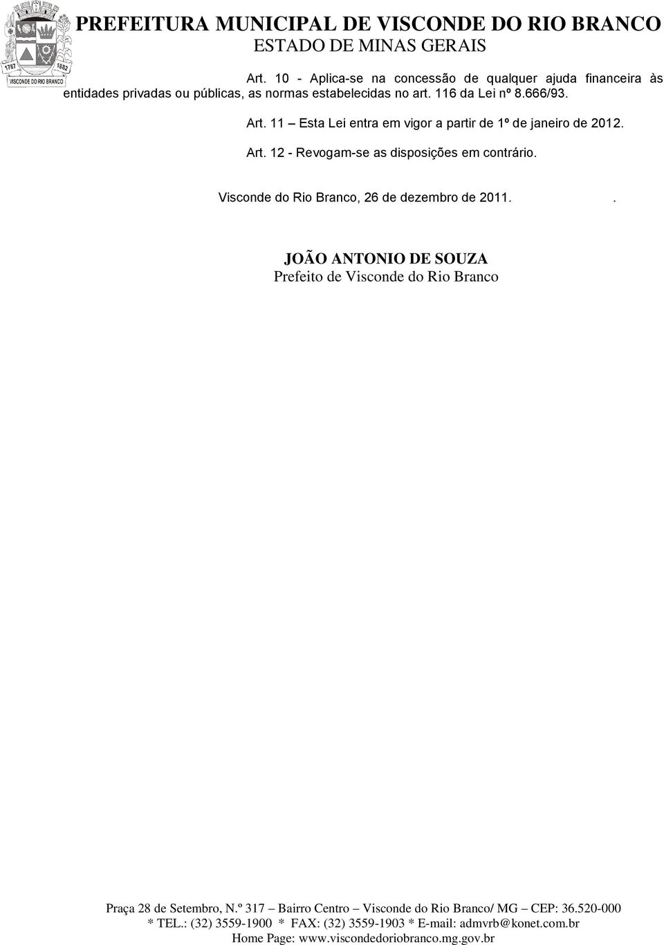 11 Esta Lei entra em vigor a partir de 1º de janeiro de 2012. Art.