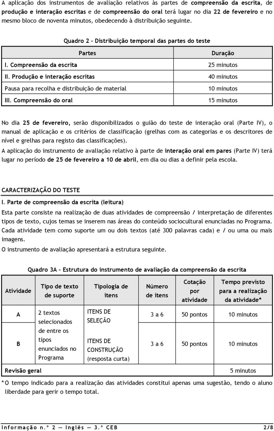 Produção e interação escritas Pausa para recolha e distribuição de material III.