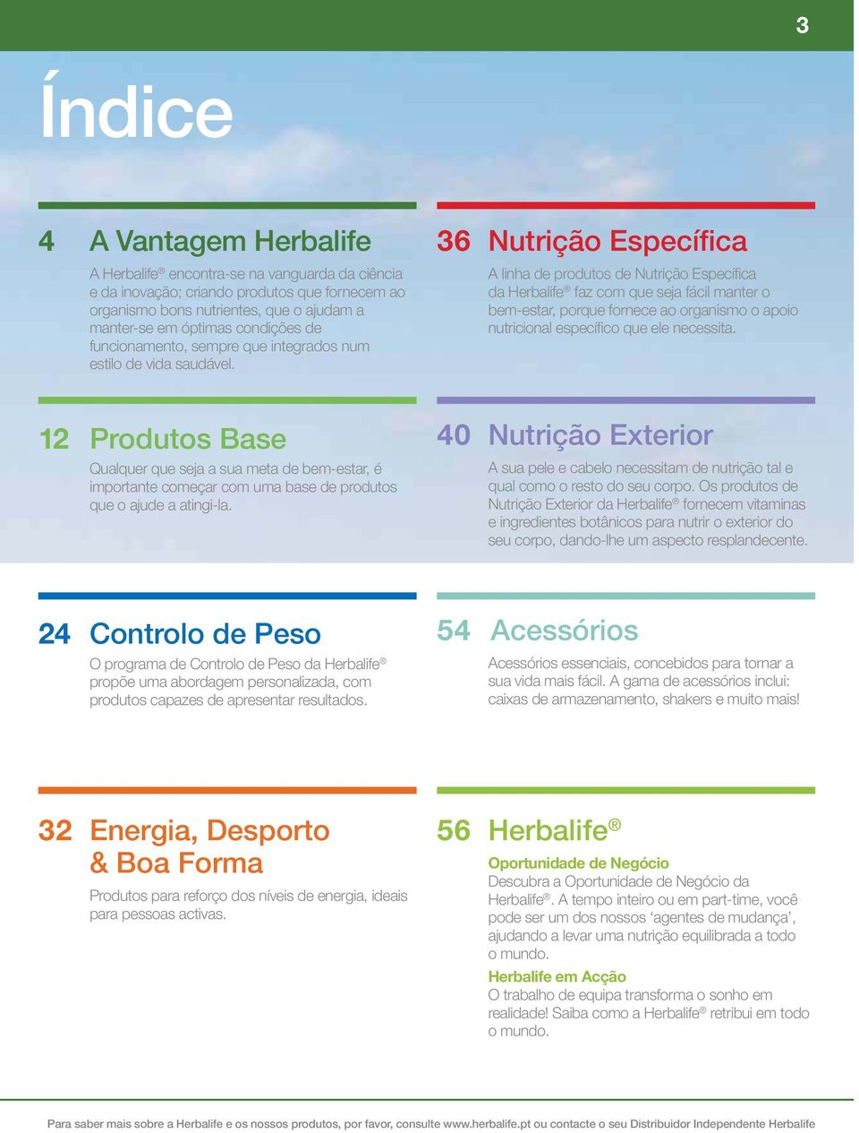 36 Nutrição Específica A linha de produtos de Nutrição Específica da Herbalife faz com que seja fácil manter o bem-estar, porque fornece ao organismo o apoio nutricional específico que ele necessita.