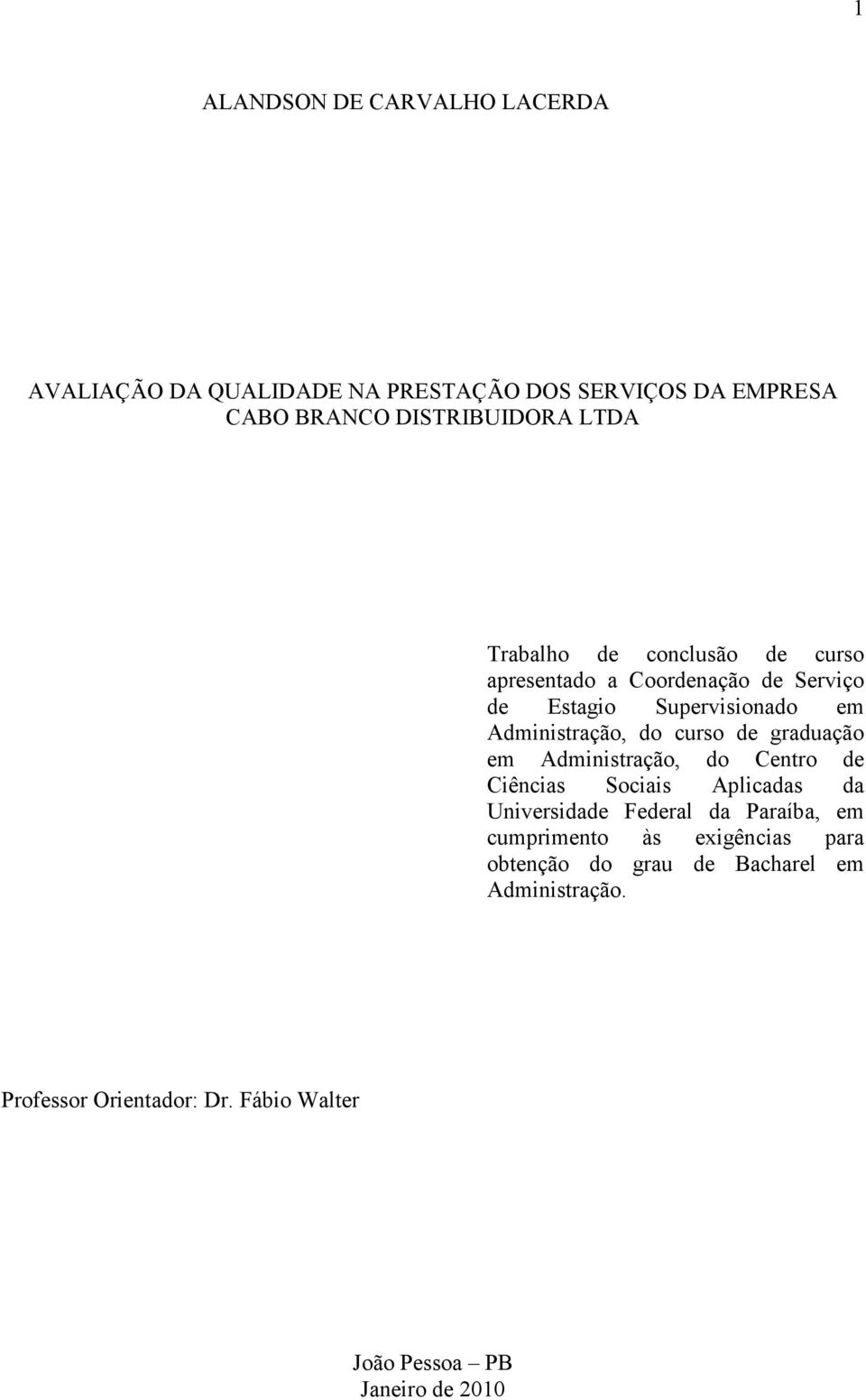 graduação em Administração, do Centro de Ciências Sociais Aplicadas da Universidade Federal da Paraíba, em cumprimento às