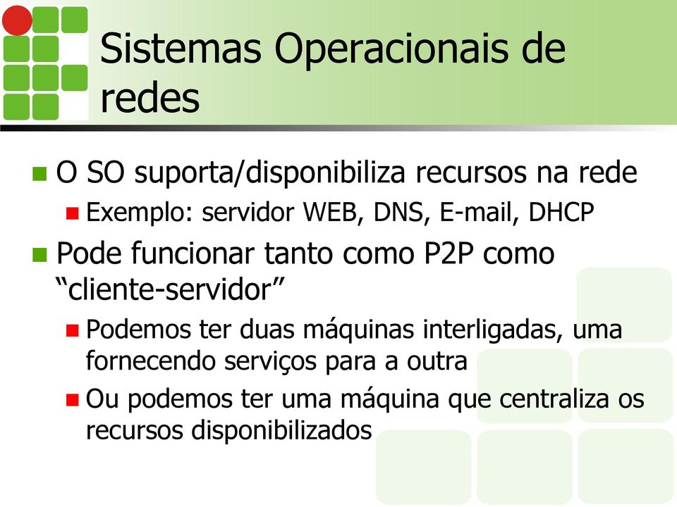 cliente-servidor Podemos ter duas máquinas interligadas, uma fornecendo