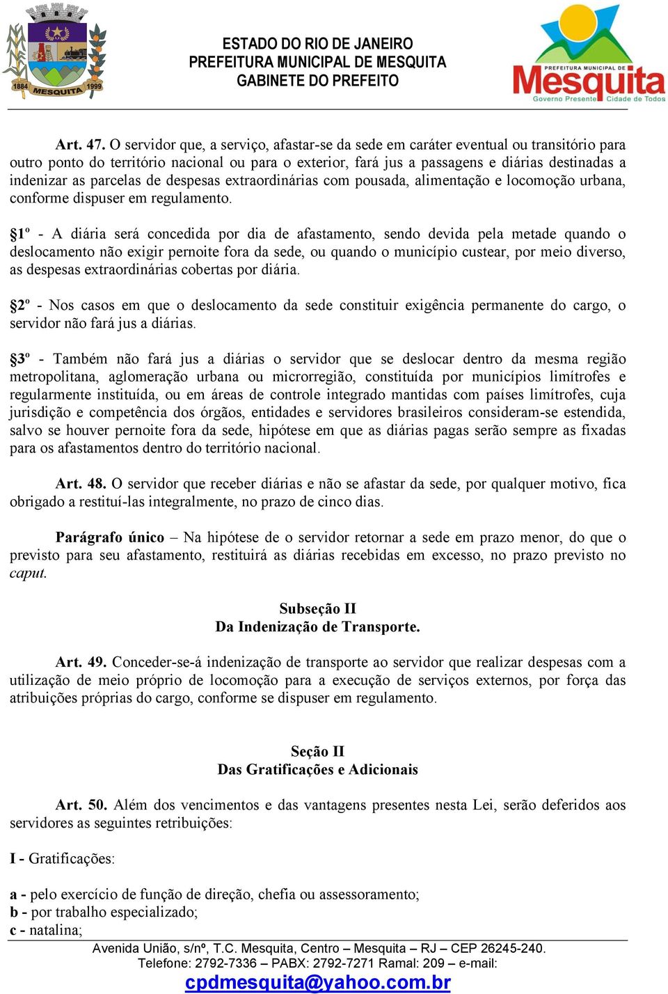 parcelas de despesas extraordinárias com pousada, alimentação e locomoção urbana, conforme dispuser em regulamento.