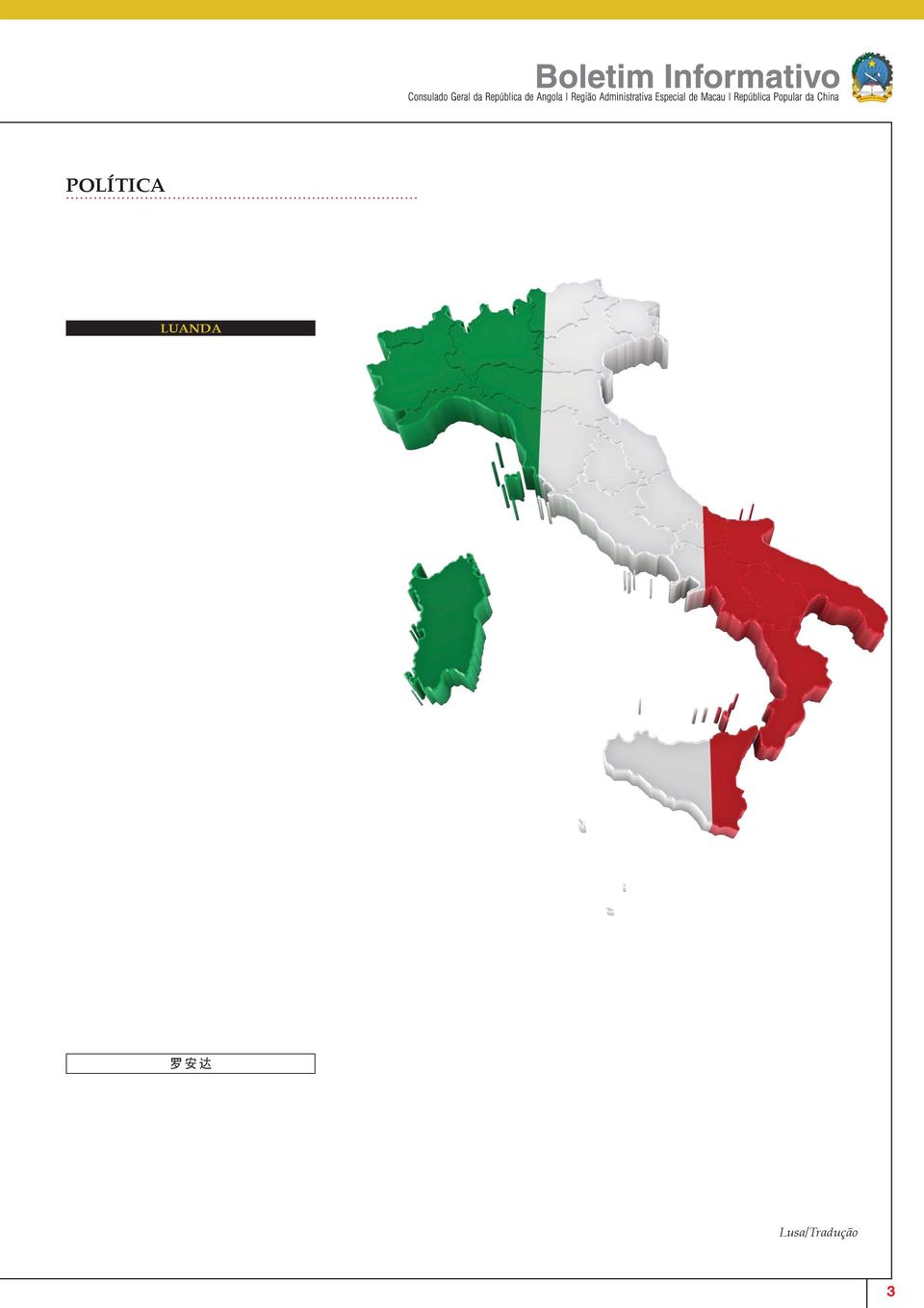 Desde muito tempo que um consórcio italiano organiza mestrados, lições e apresentações periódicas com a Universidade Agostinho Neto, nos sectores da geologia e arquitectura, disse o diplomata, na